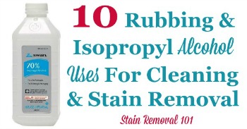 Rubbing and isopropyl alcohol uses for stain removal and cleaning