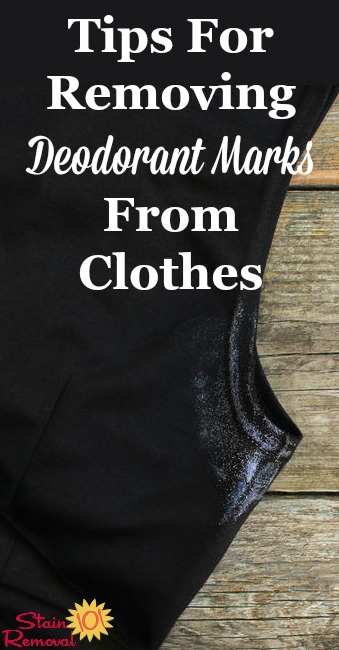 Tips for removing deodorant marks from clothes, using either a purchased or DIY deodorant remover to rub away the marks {on Stain Removal 101} #StainRemoval #DeodorantStainRemoval #DeodorantStains