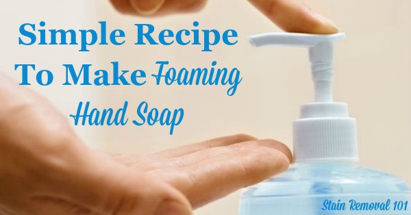 Make a little soap go a long long way with this simple and frugal recipe for making foaming hand soap {on Stain Removal 101} Make a little soap go a long long way with this simple and frugal recipe for making foaming hand soap {on Stain Removal 101}