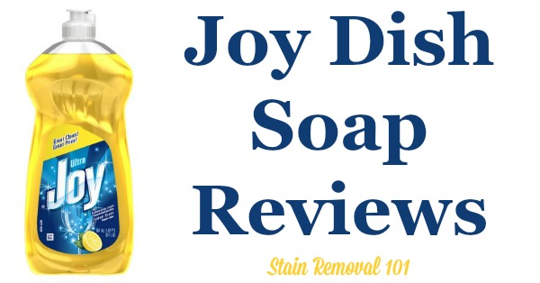 Joy dish soap reviews and uses around your home, as shared by Stain Removal 101 readers