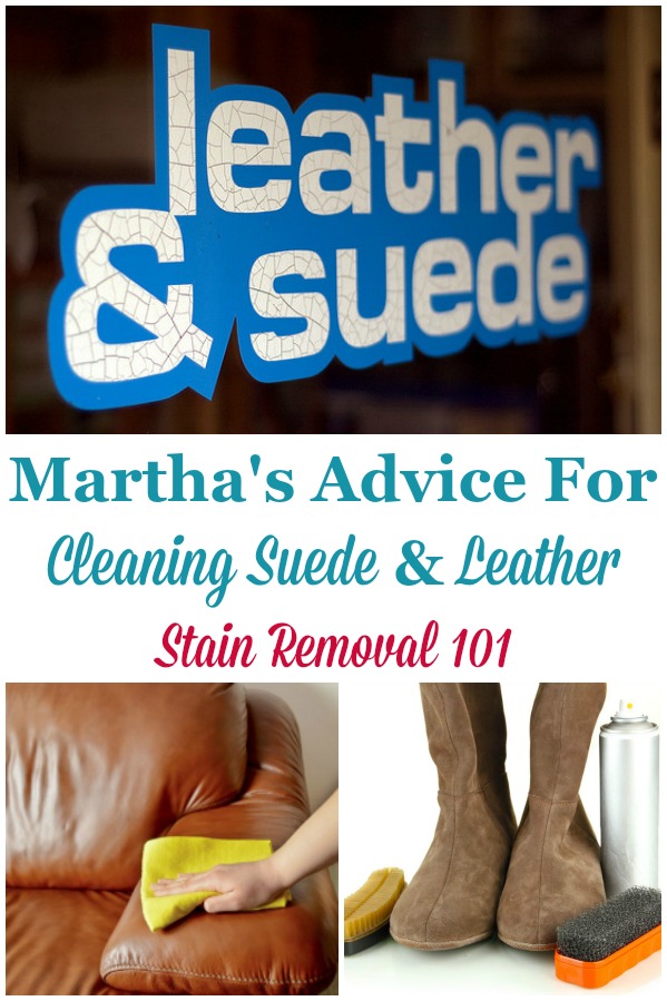Martha's advice for cleaning suede and leather {on Stain Removal 101} #CleaningSuede #CleaningLeather #LeatherCare