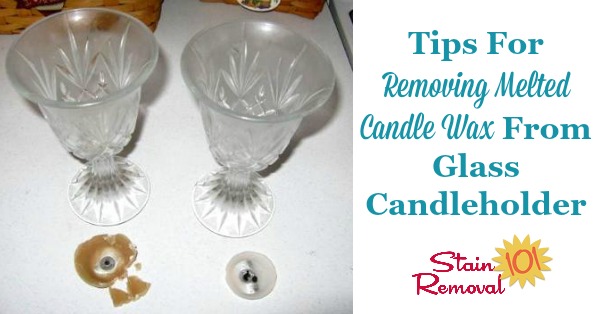 Tips for removing melted candle wax from a glass candleholder {on Stain Removal 101} #CandleWaxRemoval #RemoveCandleWax #RemovingCandleWax
