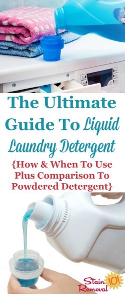 The ultimate guide to liquid laundry detergent, including 4 situations when you should use it instead of powdered detergent, plus tips for correctly adding it to your machine, additional uses for it around your home and more {on Stain Removal 101} #LiquidLaundryDetergent #LaundryDetergent #LaundryTips