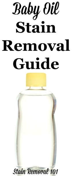 Step by step instructions for how to remove baby oil stains from clothing, upholstry and carpet {on Stain Removal 101}
