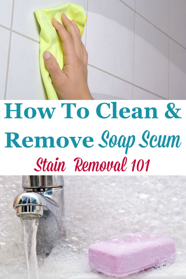 Here are instructions for how to clean and remove soap scum from hard surfaces around your home, especially in the bathroom {on Stain Removal 101} #SoapScum #RemoveSoapScum #CleanSoapScum