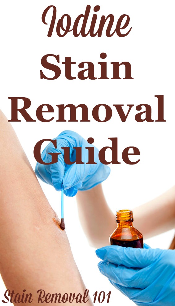 Step by step instructions for iodine stain removal from clothes, upholstery and carpet {on Stain Removal 101}