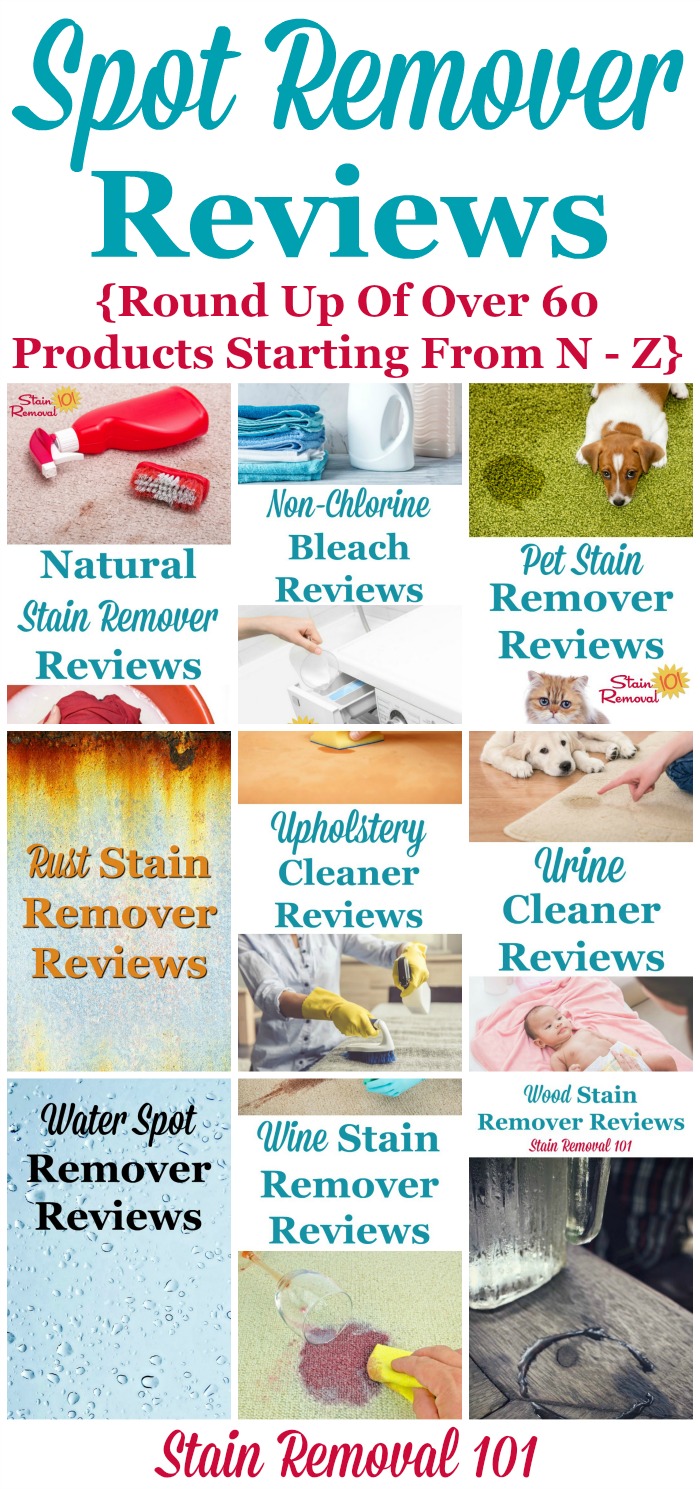 Here is a round up of over 60 spot remover reviews, for products from N through Z in the alphabet, to find out which products work best, and which don't {on Stain Removal 101}