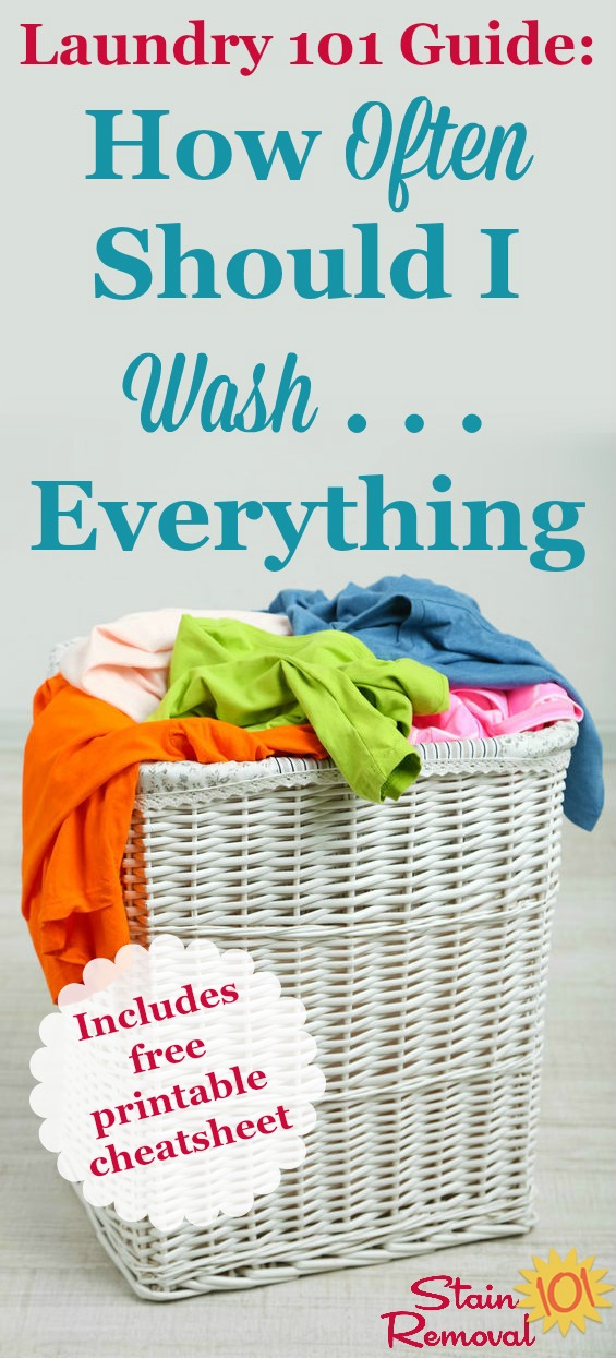 Here is a free printable chart with explanations and rules of thumbs to answer the laundry question, how often should I wash just about everything in my home, including both clothes and household items {on Stain Removal 101} #Laundry #LaundryTips #HomeManagement