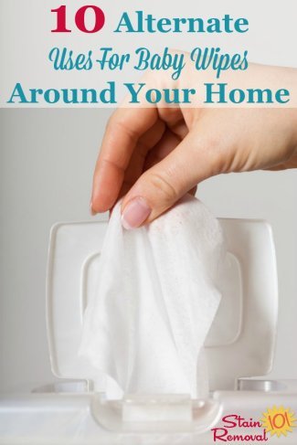 Here are 10 alternate uses for baby wipes around your home, to clean and remove stains {on Stain Removal 101} #UsesForBabyWipes #BabyWipesUses #CleaningTips