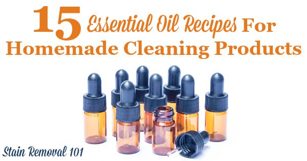15 essential oil recipes for homemade cleaning products {on Stain Removal 101}
