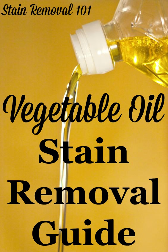 How to remove vegetable oil stains from clothing, upholstery and carpet, with step by step instructions {on Stain Removal 101}