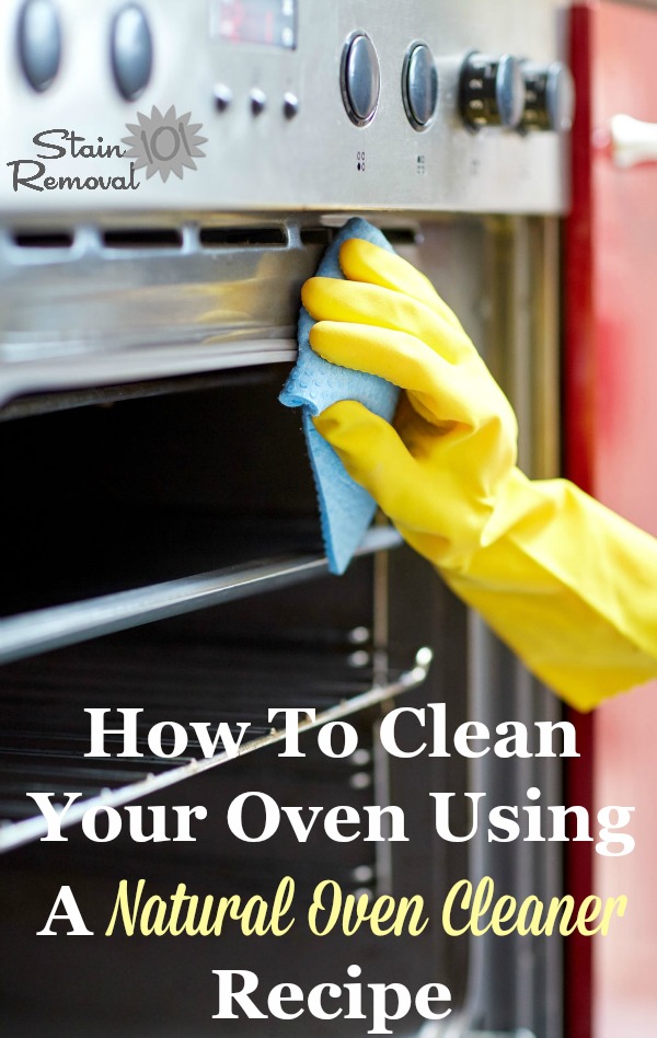 How to clean your oven using natural oven cleaner recipes, to avoid harsh cleaners. {on Stain Removal 101}