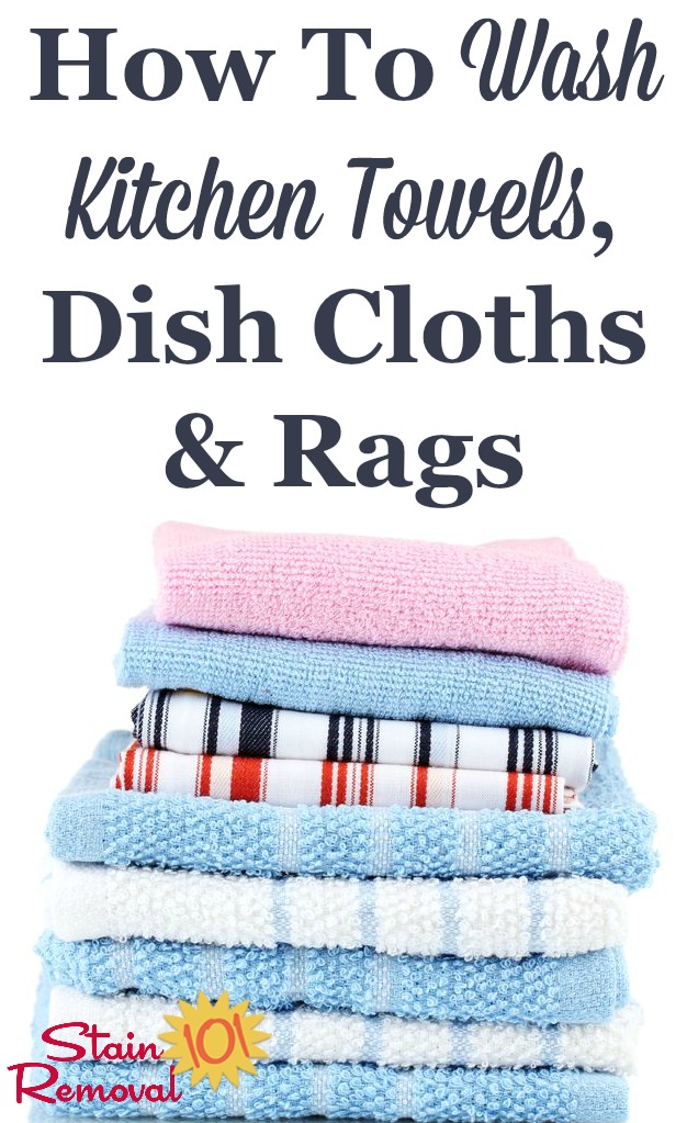 How to wash kitchen towels, dish cloths and rags properly {on Stain Removal 101} #LaundryTips #WashKitchenTowels #CleaningKitchen