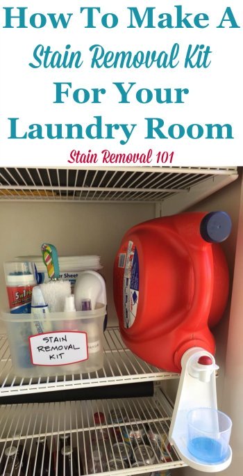 How to make a stain removal kit for your laundry room, including a list of suggested stain removers, products, tools and equipment {on Stain Removal 101} #StainRemoval #LaundryTips #LaundryRoomOrganization