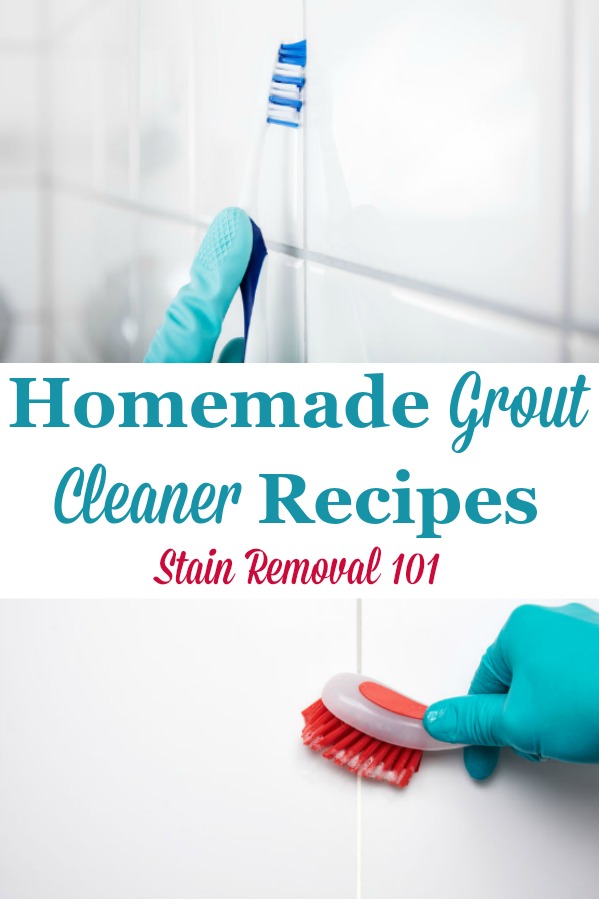 Here is a round up of homemade grout cleaner recipes to help you clean your grout with natural and homemade ingredients {on Stain Removal 101} #HomemadeGroutCleaner #GroutCleaner #DIYGroutCleaner