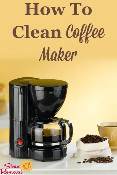 Here is a round up of tips, instructions and product recommendations for how to clean your coffee maker {on Stain Removal 101} #CleanCoffeeMaker #CoffeeMakerCleaning #HowToClean