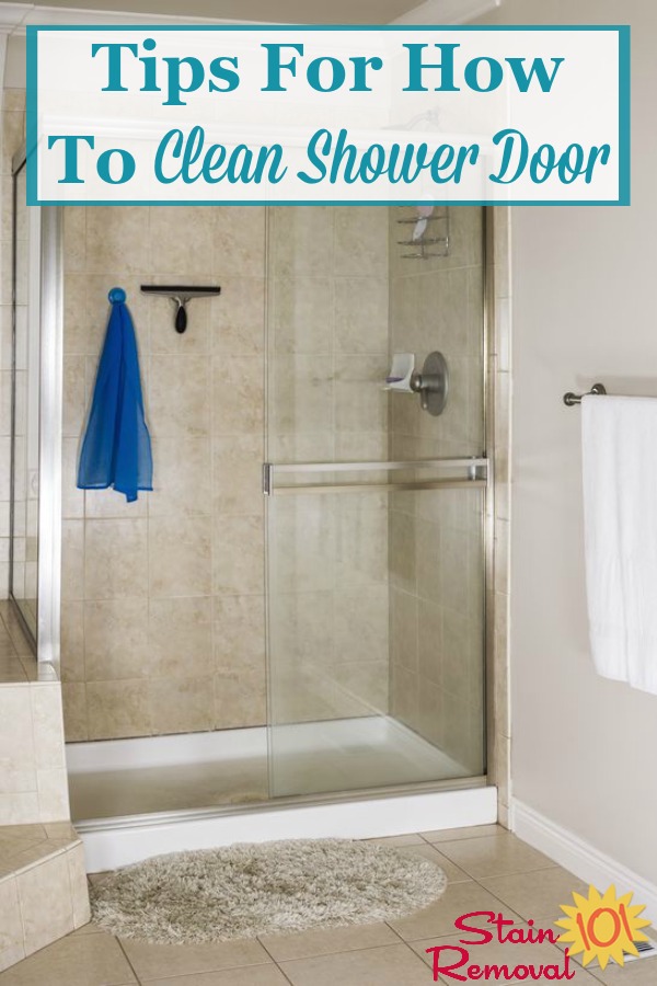 Here is a round up of tips for how to clean shower door, to remove soap scum and hard water spots and stains {on Stain Removal 101} #CleanShowerDoor #CleaningShower #ShowerCleaning