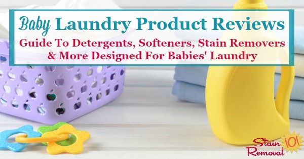 Here's a list of the available baby laundry detergent, fabric softeners and dryer sheets, and baby stain removers, along with information about each one and reviews where available {on Stain Removal 101}