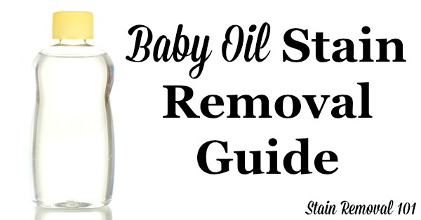 Step by step instructions for how to remove baby oil stains from clothing, upholstry and carpet {on Stain Removal 101}