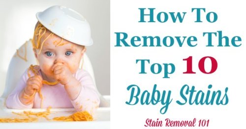Babies are cute but messy. Here's how to remove the top 10 types of baby stains. {on Stain Removal 101}