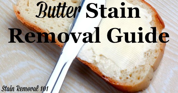 Butter stain removal guide, with instructions for how to remove these greasy stains from clothing, upholstery and carpet {on Stain Removal 101}