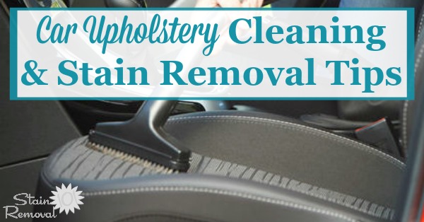 Here is a round up of car upholstery cleaning tips and stain removal hints, to keep your auto interior clean on a regular basis and if a mess or spill occurs {on Stain Removal 101} #CleaningTips #UpholsteryCleaning #UpholsteryStains