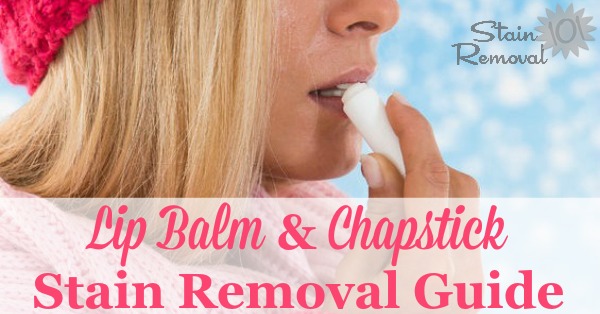 Chapstick stain removal guide for clothing, upholstery and carpet {on Stain Removal 101}