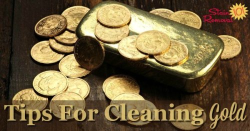 Here is a round up of tips and hints for cleaning gold, whether for coins, gold leaf or gold plate, or other gold objects {on Stain Removal 101}