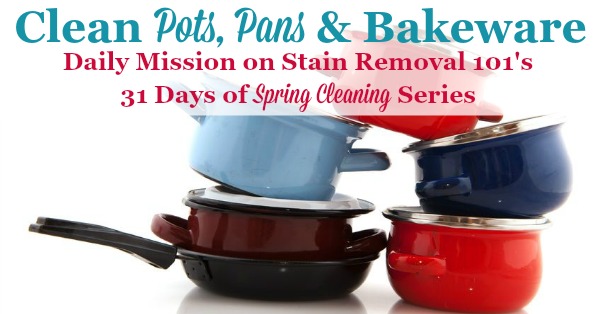 Spring cleaning task for the day, which is to give an extra special cleaning to pots, pans and bakeware {part of the 31 Days of #SpringCleaning on Stain Removal 101}
