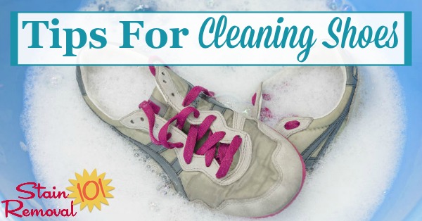 Here is a round up of tips and home remedies for cleaning shoes of all varieties, including running and tennis shoes, and those made of leather, suede, canvas and cloth {on Stain Removal 101}