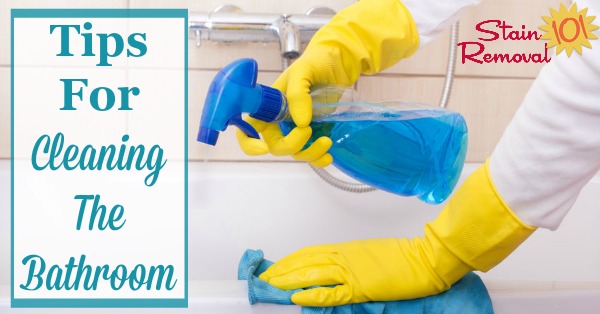 Cleaning the bathroom doesn't have to take all day with these tips and hints. Find out the best ways to clean all the areas of this often used room here {on Stain Removal 101}