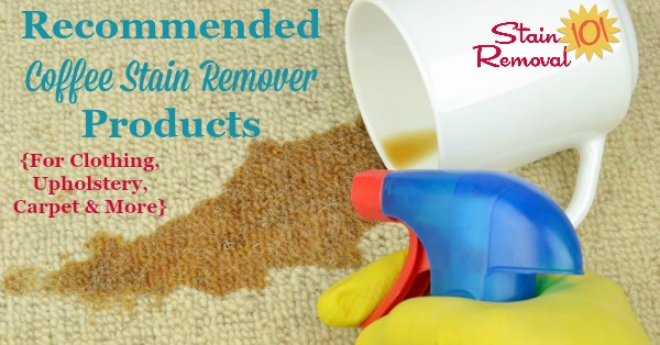 Here's a list of effective coffee stain remover products for removing coffee stains from clothing, upholstery, carpet, and other surfaces {on Stain Removal 101}