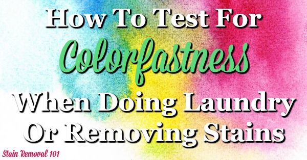 Simple instructions for how to test for colorfastness in clothing or other fabric items when doing laundry or removing stains, so you don't accidentally ruin clothes with products that are too strong for that item {on Stain Removal 101}