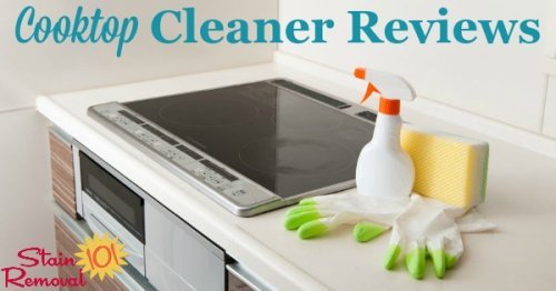 Here is a round up of stove top cleaner and cooktop cleaner reviews, including both general cleaning and specialty products, for multiple types of cooktop surfaces, such as glass top, electric, and gas, to help you find which products work best {on Stain Removal 101}