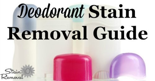 How to remove deodorant stains from clothing, upholstery and carpet with step by step instructions {on Stain Removal 101}