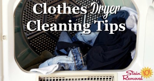 Here is a round up of dryer cleaning tips to keep your clothes dryer ready to dry your washed clothing, without fear of stains or dirt getting on the clothing, plus to keep this appliance working its best {courtesy of Stain Removal 101} #CleaningTips #LaundryTips #Cleaning