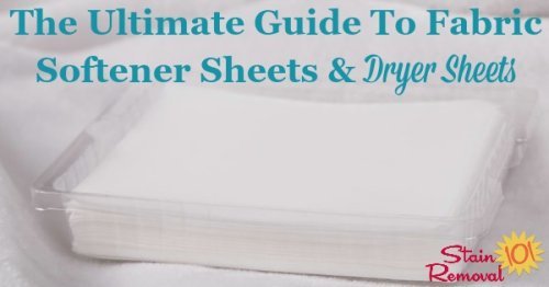 Here is the ultimate guide for fabric softener sheets and dryer sheets, to learn how to use them effectively in your dryer, and their effect on clothing, plus a round up of reviews of the major brands and types {on Stain Removal 101}