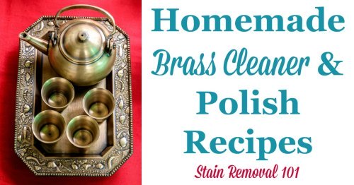 Several homemade brass cleaner and polish recipes, for both laquered and unlaquered brass {on Stain Removal 101}