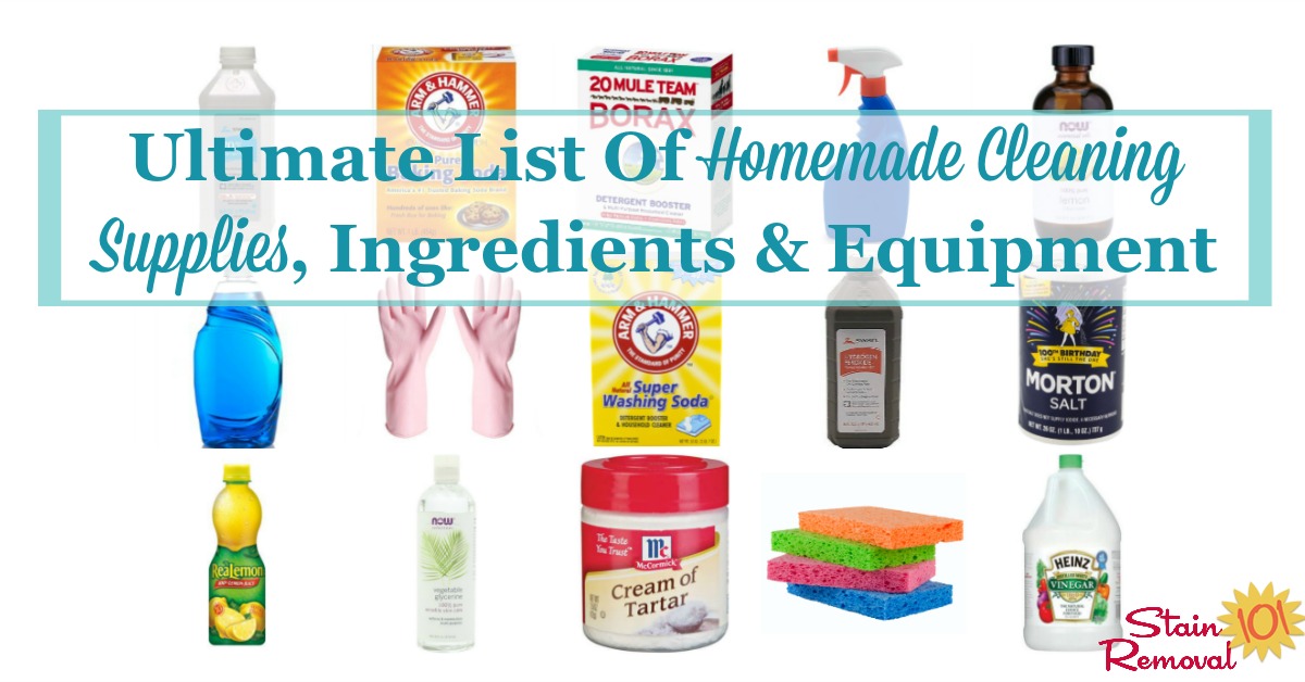 The ultimate list of homemade cleaning supplies, ingredients and equipment needed to make all of your own cleaning products, plus information on how to use them {on Stain Removal 101}