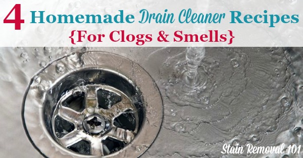 4 homemade drain cleaner recipes you can use, some for clogs and some for smells and odors {on Stain Removal 101}