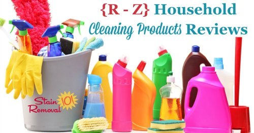 Here is a one of the most comprehensive round ups you'll find on the Internet for free, with over 65 household cleaning products reviews, reviewed by Taylor from Stain Removal 101, or other readers from the site, beginning with the letters R - Z, so you can find the best household cleaners for your home (plus other pages on the site have the letters A through Q, there are just that many reviews!) {on Stain Removal 101}