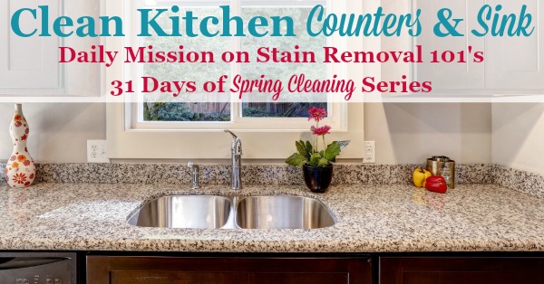 How to clean kitchen counters and sinks {part of the 31 Days of #SpringCleaning on Stain Removal 101}