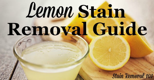 Lemon stain removal guide for clothing, upholstery and carpet, with step by step instructions {on Stain Removal 101}