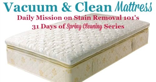 Vacuum and clean mattress, a daily mission on Stain Removal 101's 31 days of #SpringCleaning series