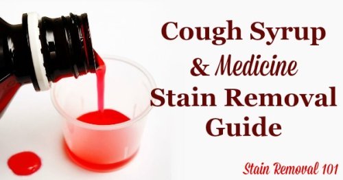 How to remove medicine stains and cough syrup spills from clothing, upholstery and carpet, with step by step instructions {on Stain Removal 101}