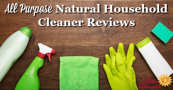 Here is a round up of all purpose natural household cleaners reviews, to find eco-friendly and green cleaners that work for cleaning most messes in your home with one bottle or other container {on Stain Removal 101}