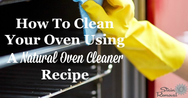 How to clean your oven using natural oven cleaner recipes, to avoid harsh cleaners. {on Stain Removal 101}