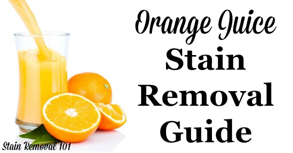 Orange juice stain removal guide for clothing, upholstery and carpet, with step by step instructions {on Stain Removal 101}