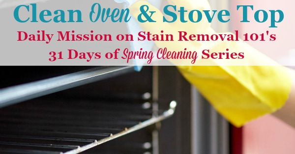 How to clean your oven and stove top, as part of the 31 Days of Spring Cleaning Challenge {on Stain Removal 101} #SpringCleaning #KitchenCleaning