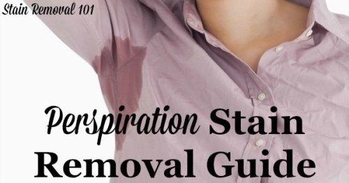 Step by step instructions for perspiration stain removal from clothing, upholstery and carpet {on Stain Removal 101}